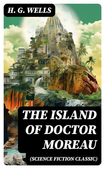 The Island of Doctor Moreau (Science Fiction Classic) - cover