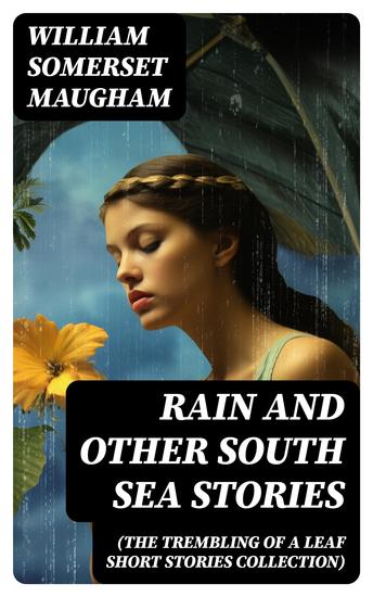 Rain and Other South Sea Stories (The Trembling of a Leaf Short Stories Collection) - cover