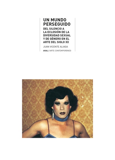 Un mundo perseguido - Del silencio a la eclosión de la diversidad sexual y de género en el arte del siglo XX - cover