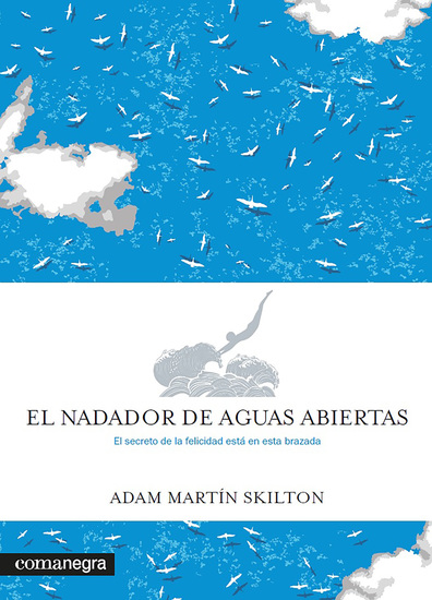 El nadador de aguas abiertas - El secreto de la felicidad está en esta brazada - cover