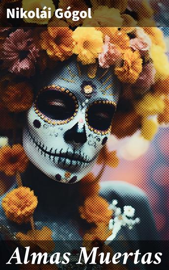 Almas Muertas - Crítica social a la codicia: Una mirada satírica a la Rusia feudal del siglo XIX - cover