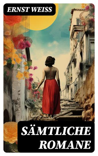 Sämtliche Romane - Ich - der Augenzeuge + Georg Letham + Der Gefängnisarzt oder Die Vaterlosen + Der arme Verschwender + Franziska + Die Galeere + Männer in der Nacht + mehr - cover