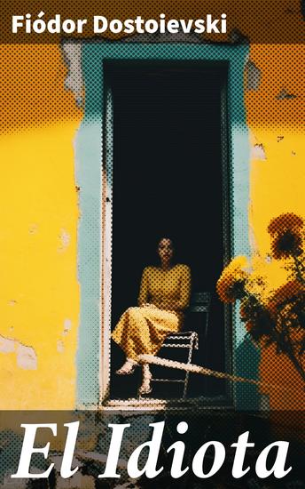 El Idiota - Explorando la condición humana a través de la nobleza e ingenuidad - cover