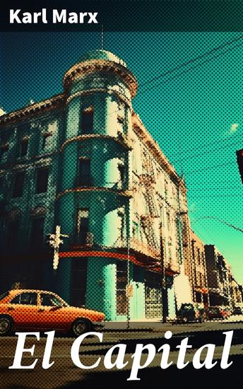 El Capital - Explorando las raíces del socialismo y la crítica al capitalismo en El Capital - cover