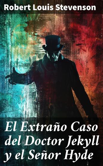 El Extraño Caso del Doctor Jekyll y el Señor Hyde - La dualidad humana en una obra maestra de terror gótico - cover