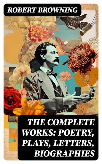 The Complete Works: Poetry Plays Letters Biographies - cover