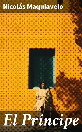 El Príncipe - El arte del poder político en la teoría renacentista - cover