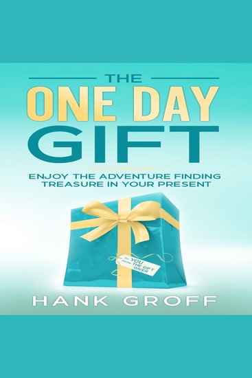 The One Day Gift - Enjoy The Adventure Finding Treasure in Your Present - cover