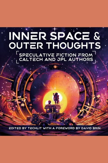 Inner Space and Outer Thoughts - Speculative Fiction From Caltech and JPL Authors - cover