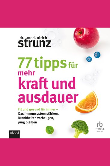 77 Tipps für mehr Kraft und Ausdauer - Fit und gesund für immer - Das Immunsystem stärken Krankheiten vorbeugen jung bleiben - cover