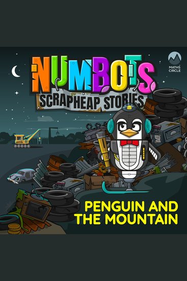 NumBots Scrapheap Stories - A story about achieving a long-term goal by persevering Penguin and the Mountain - cover