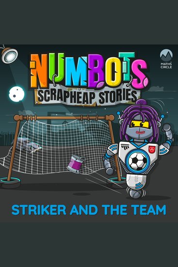 NumBots Scrapheap Stories - A story about respecting and understanding others' differences Striker and the Team - cover