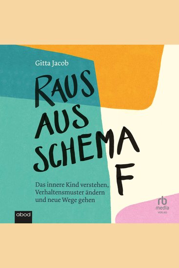 Raus aus Schema F - Das innere Kind verstehen Verhaltensmuster ändern und neue Wege gehen - cover
