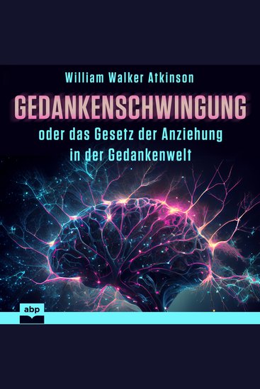 Gedankenschwingung oder das Gesetz der Anziehung in der Gedankenwelt (Ungekürzt) - cover