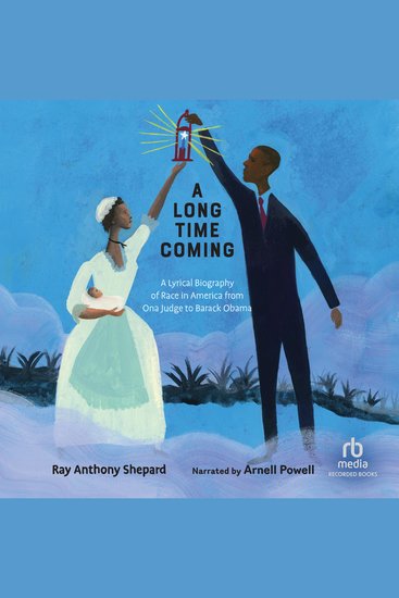 A Long Time Coming - A Lyrical Biography of Race In America From Ona Judge to Barack Obama - cover