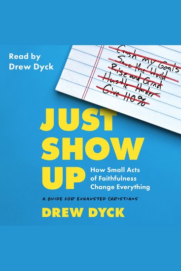 Just Show Up - How Small Acts of Faithfulness Change Everything (A Guide for Exhausted Christians) - cover