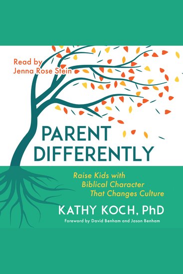 Parent Differently - Raise Kids with Biblical Character That Changes Culture - cover