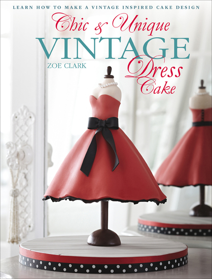 Chic & Unique Vintage Dress Cake - Learn How to Make a Vintage-inspired Cake Design - cover