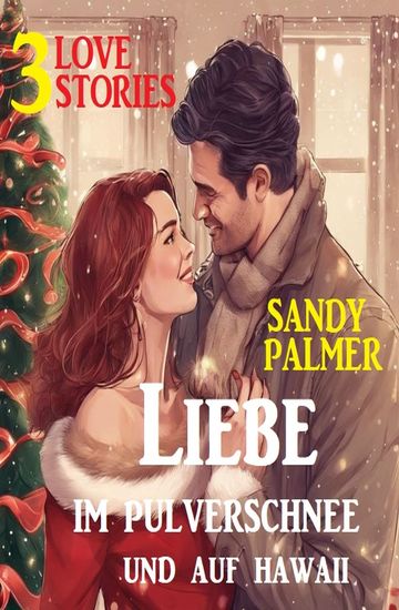 Liebe im Pulverschnee und auf Hawaii: 3 Love Stories - cover