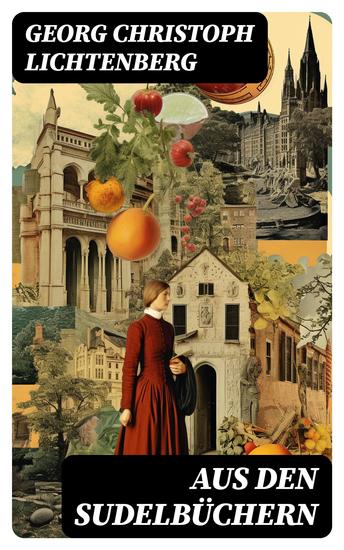 Aus den Sudelbüchern - Aphorismensammlung - Auswahl aus Lichtenbergs legendären Gedankensplitter - cover