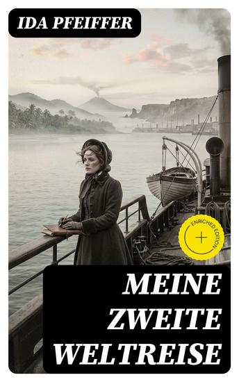 Meine Zweite Weltreise - Bereicherte Ausgabe Alle 4 Bände: Von Wien nach London Singapore Borneo Java Sumatra Celebes Die Molukken Kalifornien Peru Ecuador und Vereinigte Staaten von Nordamerika - cover