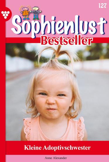 Kleine Adoptivschwester - Sophienlust Bestseller 127 – Familienroman - cover