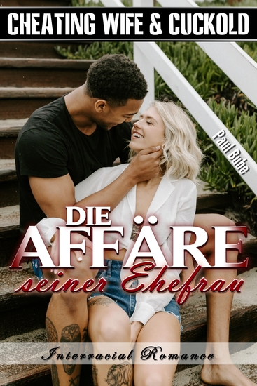 Cheating Wife & Cuckold: Die Affäre seiner Ehefrau - Interracial Romance - cover