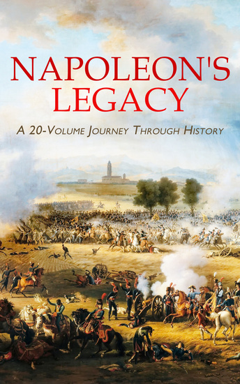 Napoleon's Legacy: A 20-Volume Journey Through History - War and Peace Waterloo The Companions of Jehu Empress Josephine Uncle Bernac The Rover Moscow… - cover