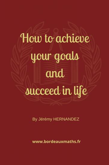 How to achieve your goals and succeed in life - cover