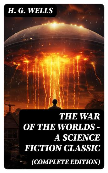 The War of The Worlds - A Science Fiction Classic (Complete Edition) - cover