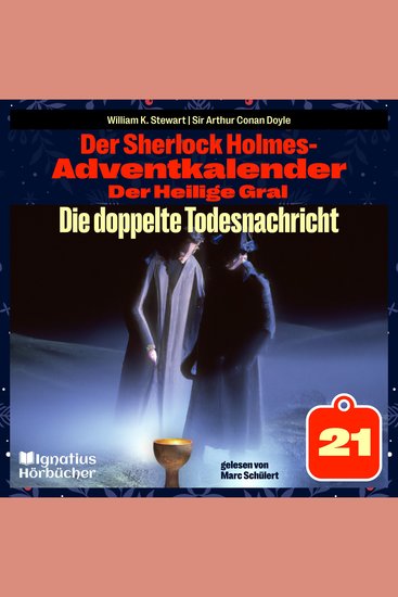 Die doppelte Todesnachricht (Der Sherlock Holmes-Adventkalender: Der Heilige Gral Folge 21) - cover