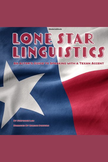Lone Star Linguistics - An Actor's Guide to Speaking with a Texan Accent - cover