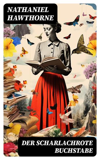 Der scharlachrote Buchstabe - Historischer Roman aus dem 17 Jahrhundert - Klassiker der amerikanischen Literatur - cover