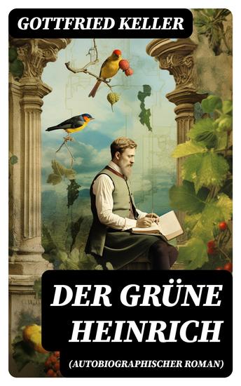 Der Grüne Heinrich (Autobiographischer Roman) - Einer der bedeutendsten Bildungsromane der deutschen Literatur des 19 Jahrhunderts - cover