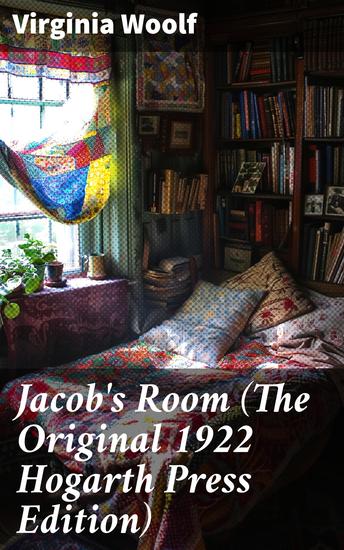 Jacob's Room (The Original 1922 Hogarth Press Edition) - An Introspective Journey into Individuality and Impermanence - cover