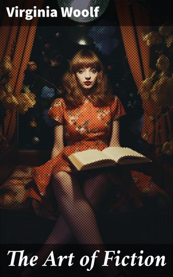 The Art of Fiction - Unveiling the Secrets of Narrative Structure and Character Development in Modern Fiction - cover