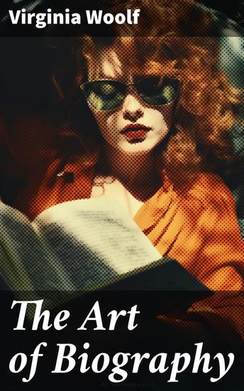 The Art of Biography - Uncovering Lives Through Literary Artistry - cover