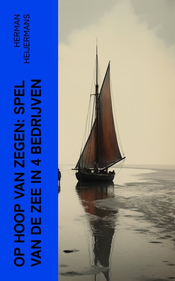 Op Hoop van Zegen: Spel van de Zee in 4 Bedrijven - cover