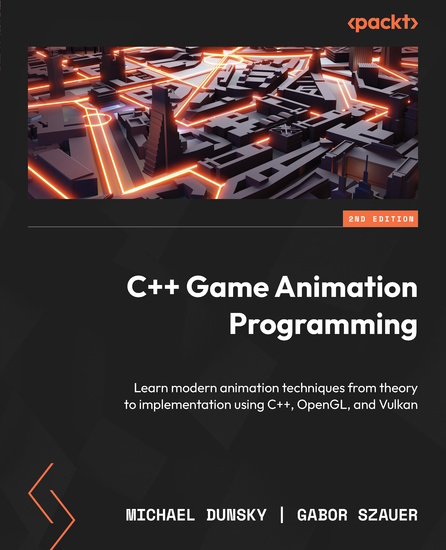 C++ Game Animation Programming - Learn modern animation techniques from theory to implementation using C++ OpenGL and Vulkan - cover