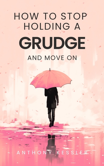 How to Stop Holding a Grudge and Move On - cover