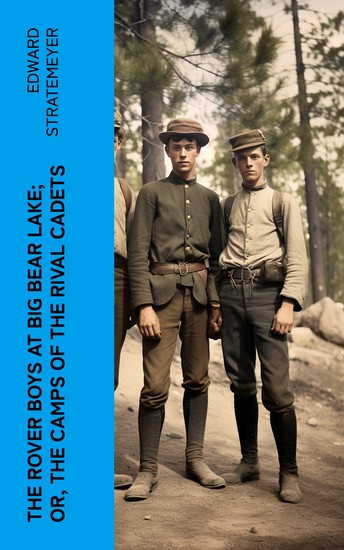 The Rover Boys at Big Bear Lake; or The Camps of the Rival Cadets - cover
