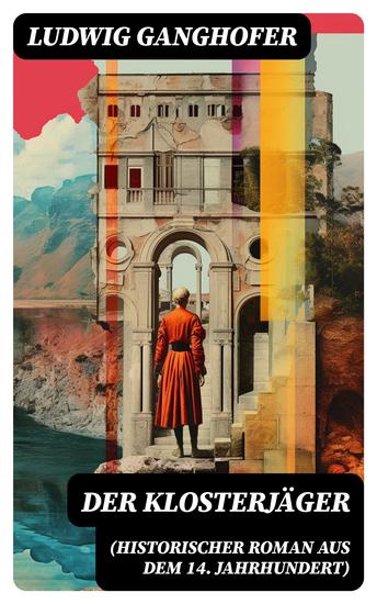 Der Klosterjäger (Historischer Roman aus dem 14 Jahrhundert) - Ein Klassiker des Heimatromans - cover