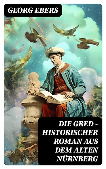 Die Gred - Historischer Roman aus dem alten Nürnberg - Mittelalter-Roman - cover