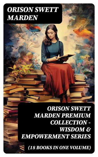 ORISON SWETT MARDEN Premium Collection - Wisdom & Empowerment Series (18 Books in One Volume) - cover