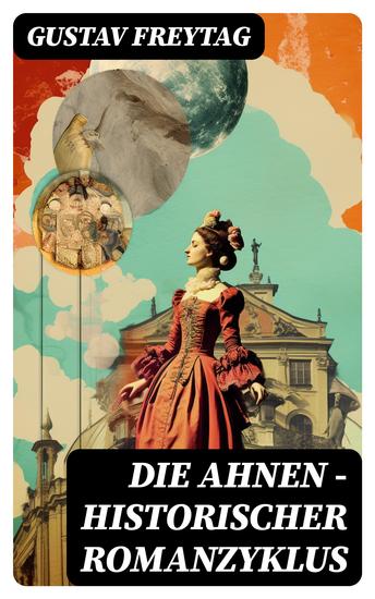 Die Ahnen - Historischer Romanzyklus - cover