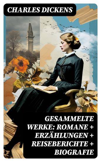 Gesammelte Werke: Romane + Erzählungen + Reiseberichte + Biografie - cover
