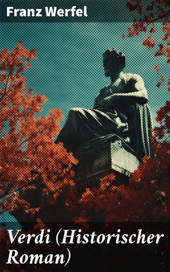 Verdi (Historischer Roman) - Ein musikalisches Drama über das kreative Genie des 19 Jahrhunderts in Italien - cover
