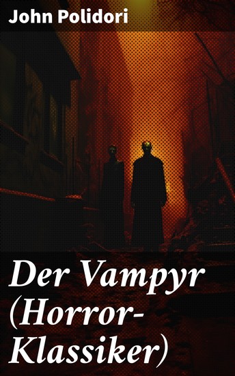 Der Vampyr (Horror-Klassiker) - Die erste Vampirerzählung der Weltliteratur - cover