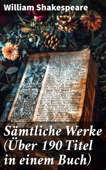 Sämtliche Werke (Über 190 Titel in einem Buch) - Die zeitlose Magie von Shakespeares Worten und Sprache - cover