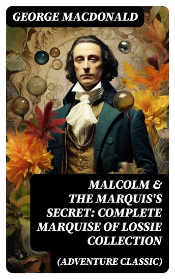 MALCOLM & THE MARQUIS'S SECRET: Complete Marquise of Lossie Collection (Adventure Classic) - The Fisherman's Lady - cover